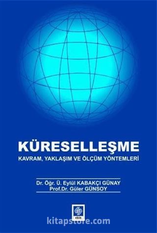 Küreselleşme Kavram, Yaklaşım ve Ölçüm Yöntemleri