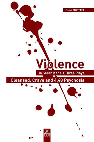 Violence in Sarah Kane's Three Plays: Cleansed, Crave, and 4.48 Psychosis