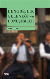 Dengbêjlik Geleneği ve Dönüşümler