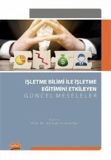 İşletme Bilimi ile İşletme Eğitimini Etkileyen Güncel Meseleler