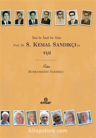 İlmi İle Âmil Bir Âlim Prof. Dr. S. Kemal Sandıkçı'ya Vefa