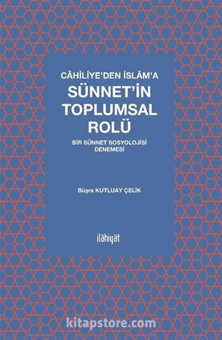 Cahiliye'den İslam'a Sünnet'in Toplumsal Rolü