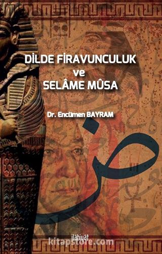 Dilde Firavunculuk ve Selame Mûsa