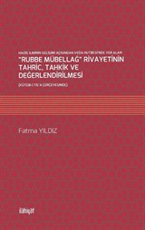 Hadis İlminin Gelişimi Açısından Veda Hutbesi'nde Yer Alan 'Rubbe Mübellağ' Rivayetinin Tahric, Tahkik ve Değerlendirilmesi