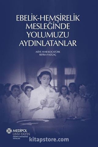 Ebelik-Hemşirelik Mesleğinde Yolumuzu Aydınlatanlar