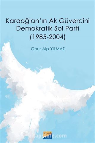 Karaoğlan'ın Ak Güvercini Demokratik Sol Parti (1985‐2004)