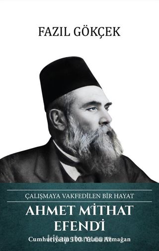 Ahmet Mithat Efendi Çalışmaya Vakfedilen Bir Hayat