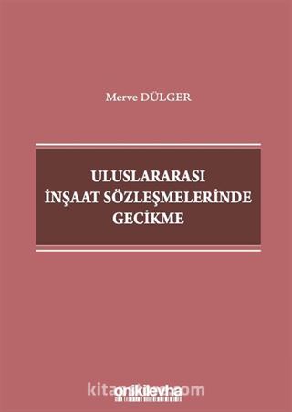 Uluslararası İnşaat Sözleşmelerinde Gecikme