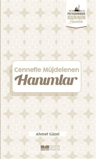 Cennetle Müjdelenen Hanımlar / Peygamber Asrının Hanımları