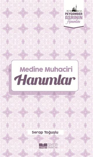 Medine Muhaciri Hanımlar / Peygamber Asrının Hanımları