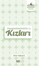 Peygamberimiz'in Kızları / Peygamber Asrının Hanımları