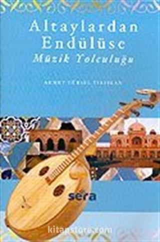 Altaylardan Endülüse Müzik Yolculuğu (Kitap + 2 CD)