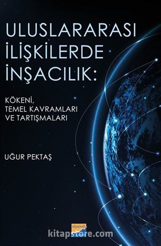 Uluslararası İlişkilerde İnşacılık: Kökeni, Temel Kavramları ve Araştırmaları