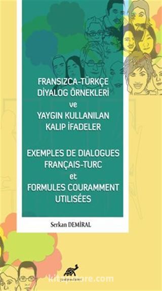 Fransızca - Türkçe Diyalog Örnekleri ve Yaygın Kullanılan Kalıp İfadeler - Exemples De Dialogues Français - Turc et Formules Couramment Utilisees