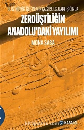 Zerdüştîliğin Anadolu'daki Yayılımı Oluz Höyük Geç Demir Çağı Bulguları Işığında