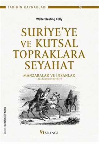 Suriye'ye Ve Kutsal Topraklara Seyahat / Manzaralar Ve İnsanlar (173 Gravürle Birlikte)