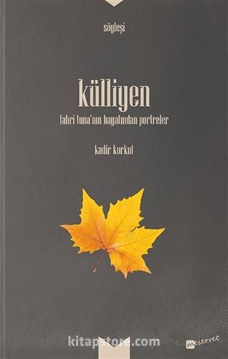 Külliyen Alt Başlık: Fahri Tuna'nın Hayatından Portreler