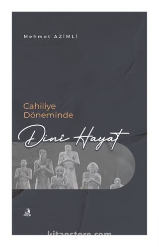 Cahiliye Döneminde Dinî Hayat