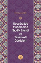 Neccarzade Muhammed Sıddîk Efendi ve Tasavvufî Görüşleri