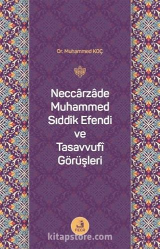 Neccarzade Muhammed Sıddîk Efendi ve Tasavvufî Görüşleri