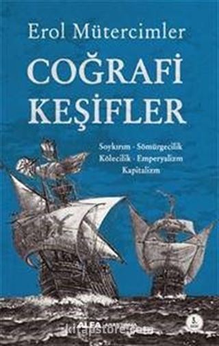 Coğrafi Keşifler Soykırım - Sömürgecilik - Kölecilik - Emperyalizm - Kapitalizm