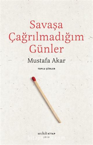 Savaşa Çağrılmadığım Günler /Toplu Şiirler