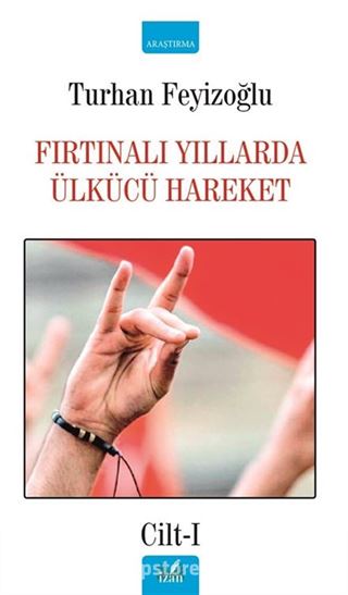 Fırtınalı Yıllarda Ülkücü Hareket Cilt-1