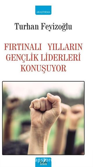 Fırtınalı Yılların Gençlik Liderleri Konuşuyor