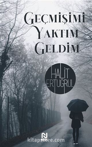 Geçmişimi Yaktım Geldim