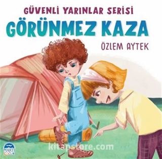 Görünmez Kaza / Güvenli Yarınlar Serisi