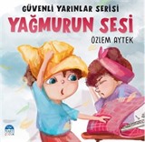 Yağmurun Sesi / Güvenli Yarınlar Serisi