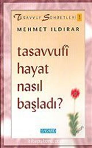 Tasavvufi Hayat Nasıl Başladı? : Tasavvuf Sohbetleri 1