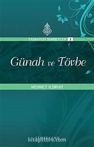 Günah ve Tövbe : Tasavvuf Sohbetleri 3