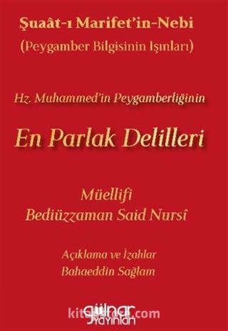 Şuaat I Marifetin Nebi (Peygamber Bilgisinin Işınları) Hz. Muhammed'in Peygamberliğinin En Parlak Delilleri