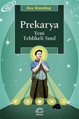 Prekarya -Yeni Tehlikeli Sınıf