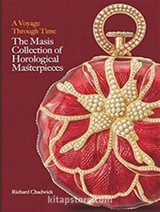 A Voyage Through Time : The Masis Collection of Horological Masterpieces