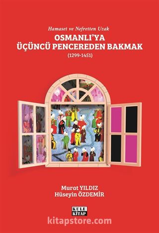 Osmanlı'ya Üçüncü Pencereden Bakmak (1299-1451)