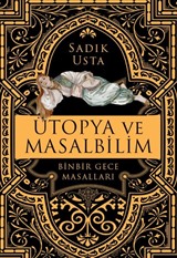 Ütopya ve Masalbilim - Binbir Gece Masalları