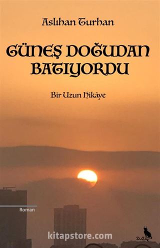 Güneş Doğudan Batıyordu