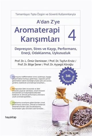 A'dan Z'ye Aromaterapi Karışımları - 4 Depresyon, Stres ve Kaygı, Performans, Enerji, Odaklanma, Uykusuzluk