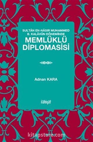 Sultan en-Nasır Muhammed b. Kalavun Döneminde Memlüklü Diplomasisi