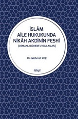 İslam Aile Hukukunda Nikah Akdinin Feshi (Osmanlı Dönemi Uygulaması)