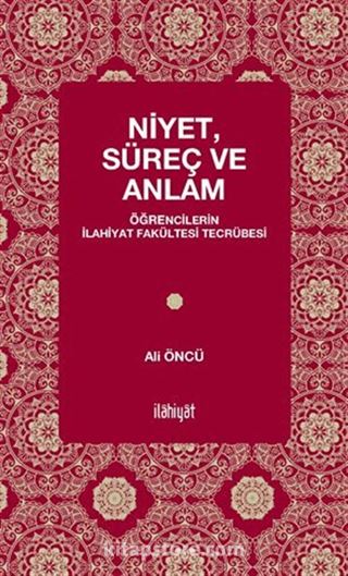 Niyet, Süreç ve Anlam - Öğrencilerin İlahiyat Fakültesi Tecrübesi