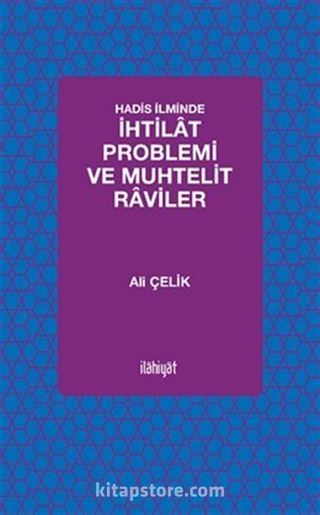 Hadis İlminde İhtilat Problemi ve Muhtelit Raviler