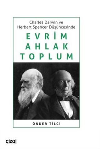 Charles Darwin ve Herbert Spencer Düşüncesinde Evrim, Ahlak, Toplum