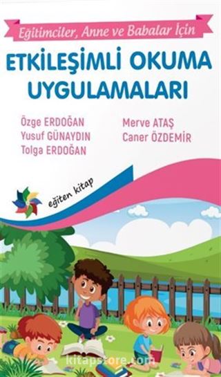 Etkileşimli Okuma Uygulamaları 'Eğitimciler, Anne Babalar İçin'