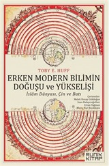 Erken Modern Bilimin Doğuşu ve Yükselişi: İslam Dünyası, Çin ve Batı