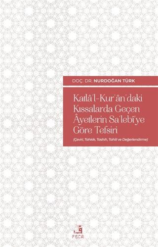 Katla'l-Kur'an'daki Kıssalarda Geçen Âyetlerin Sa'lebi'ye Göre Tefsiri