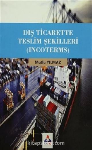 Dış Ticarette Teslim Şekilleri Incoterms