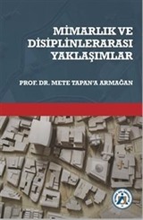 Mimarlık ve Disiplinlerarası Yaklaşımlar Prof.Dr. Mete Tapan'a Armağan